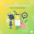 Guía de Monetización para Creadores – Convierte tu Contenido en Ingresos Reales